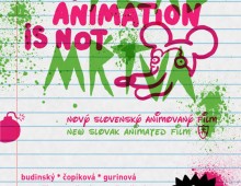 Animation Is Not Mŕtva / Animácia nie je Dead